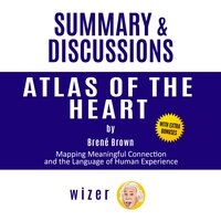Summary and Discussions of Atlas of the Heart By Brene Brown: Mapping Meaningful Connection and the Language of Human Experience - wizer