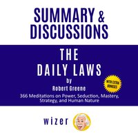 Summary and Discussions of The Daily Laws By Robert Greene: 366 Meditations on Power, Seduction, Mastery, Strategy, and Human Nature - wizer