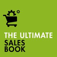 The Ultimate Sales Book: Master Account Management, Perfect Negotiation, Create Happy Customers - Di McLanachan, Christine Harvey, Peter Fleming, Grant Stewart