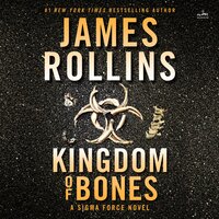 Kingdom of Bones: A Thriller - James Rollins
