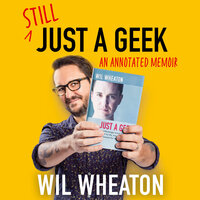 Still Just a Geek - Wil Wheaton