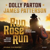Run, Rose, Run - Dolly Parton, James Patterson
