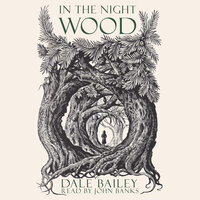 In The Night Wood - Dale Bailey