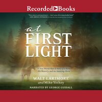 At First Light: A True World War II Story of a Hero, His Bravery, and an Amazing Horse - Mike Yorkey, Walt Larimore, M.D.