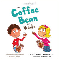 The Coffee Bean for Kids: A Simple Lesson to Create Positive Change - Damon West, Jon Gordon