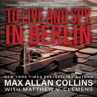 To Live And Spy In Berlin (John Sand Book 3): A Spy Thriller - Matthew V. Clemens, Max Allan Collins