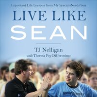 Live Like Sean: Important Life Lessons from My Special-Needs Son - TJ Nelligan, Theresa Foy DiGeronimo