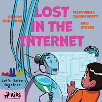 Lost in the Internet - Kris Stokes, Gaurav Wakankar, Madhurima Chakraborty