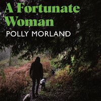 A Fortunate Woman: A Country Doctor’s Story - The Top Ten Bestseller, Shortlisted for the Baillie Gifford Prize - Polly Morland