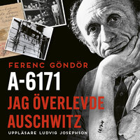 A-6171: Jag överlevde Auschwitz - Ferenc Göndör