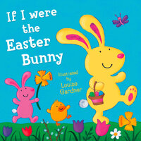 If I Were the Easter Bunny - HarperCollinsChildren’sBooks