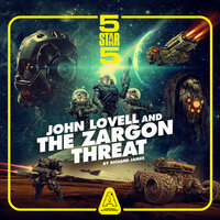 John Lovell and the Zargon Threat - Five Star Five, Pt. 1 (Unabridged) - Richard James