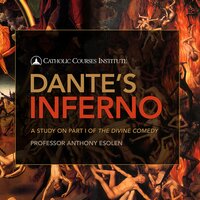 Dante's Inferno: A Study on Part I of The Divine Comedy - Anthony Esolen, Ph.D.