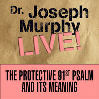 The Protective 91st Psalm and its Meaning: Dr. Joseph Murphy LIVE! - Joseph Murphy