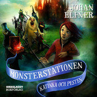 Monsterstationen: Katinka och pesten - Johan Elfner