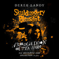 Armageddon Outta Here – The World of Skulduggery Pleasant - Derek Landy