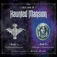 Tales from the Haunted Mansion: Volumes I & II: The Fearsome Foursome and Midnight at Madame Leota’s - Amicus Arcane, John Esposito