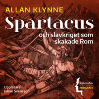 Spartacus och slavkriget som skakade Rom - Allan Klynne