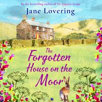 The Forgotten House on the Moor: The page-turning novel from the bestselling author of A Cottage Full of Secrets - Jane Lovering