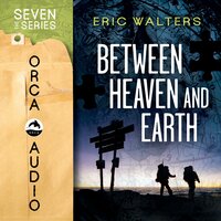 Between Heaven and Earth - Eric Walters