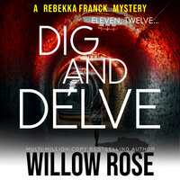 Eleven, Twelve... Dig and Delve - Willow Rose
