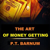 The Art of Money Getting (Unabridged) - P.T Barnum