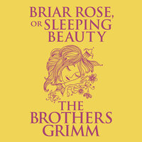 Briar Rose (or, Sleeping Beauty) - The Brothers Grimm