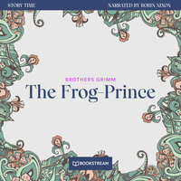 The Frog-Prince - Story Time, Episode 33 (Unabridged) - Brothers Grimm