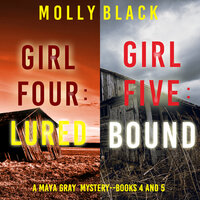 Maya Gray FBI Suspense Thriller Bundle: Girl Four: Lured (#4) and Girl Five: Bound (#5) - Molly Black