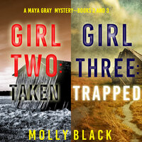 Maya Gray FBI Suspense Thriller Bundle: Girl Two: Taken (#2) and Girl Three: Trapped (#3) - Molly Black