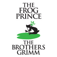 The Frog-Prince - The Brothers Grimm