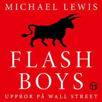 Flash Boys: Uppror på Wall Street - Lewis Michael