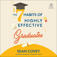 The 7 Habits of Highly Effective Graduates - Sean Covey