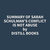 Summary of Sarah Schulman's Conflict Is Not Abuse - Distill Books