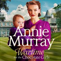 Wartime for the Chocolate Girls: A gritty and heartwarming World War Two Saga set in Birmingham - Annie Murray