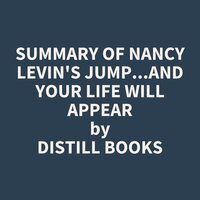Summary of Nancy Levin's Jump...and Your Life Will Appear - Distill Books