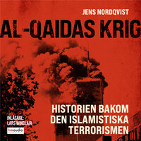 Al-Qaidas krig : Historien bakom den islamistiska terrorismen - Jens Nordqvist
