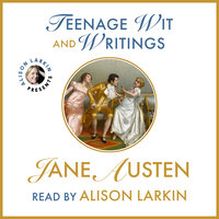 Teenage Wit and Writings - Jane Austen