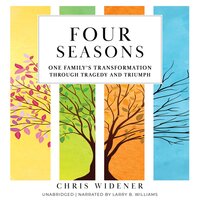 Four Seasons: One Family's Transformation Through Tragedy and Triumph - Chris Widener