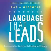 Language That Leads: Communication Strategies that Inspire and Engage - Kasia Wezowski