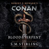 Conan: Blood of the Serpent: The All-New Chronicles of the World's Greatest Barbarian Hero - S. M. Stirling