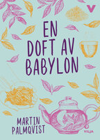 En doft av Babylon - Martin Palmqvist