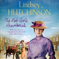 The Hat Girl's Heartbreak: A heartbreaking, page-turning historical novel from Lindsey Hutchinson - Lindsey Hutchinson