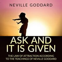 Ask and it is Given - Neville Goddard