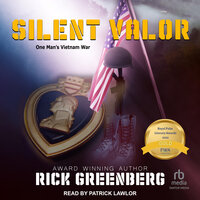 Silent Valor: One Man's Vietnam War - Rick Greenberg
