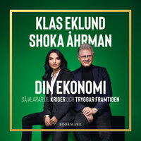 Din ekonomi: Så klarar du kriser och tryggar framtiden - Shoka Åhrman, Klas Eklund