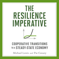 The Resilience Imperative: Cooperative Transitions to a Steady-state Economy - Michael Lewis, Pat Conaty