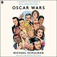 Oscar Wars: A History of Hollywood in Gold, Sweat, and Tears - Michael Schulman