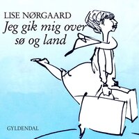 Jeg gik mig over sø og land - Lise Nørgaard