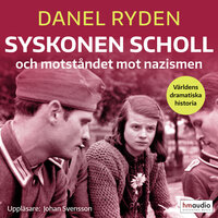 Syskonen Scholl och motståndet mot nazismen - Daniel Rydén